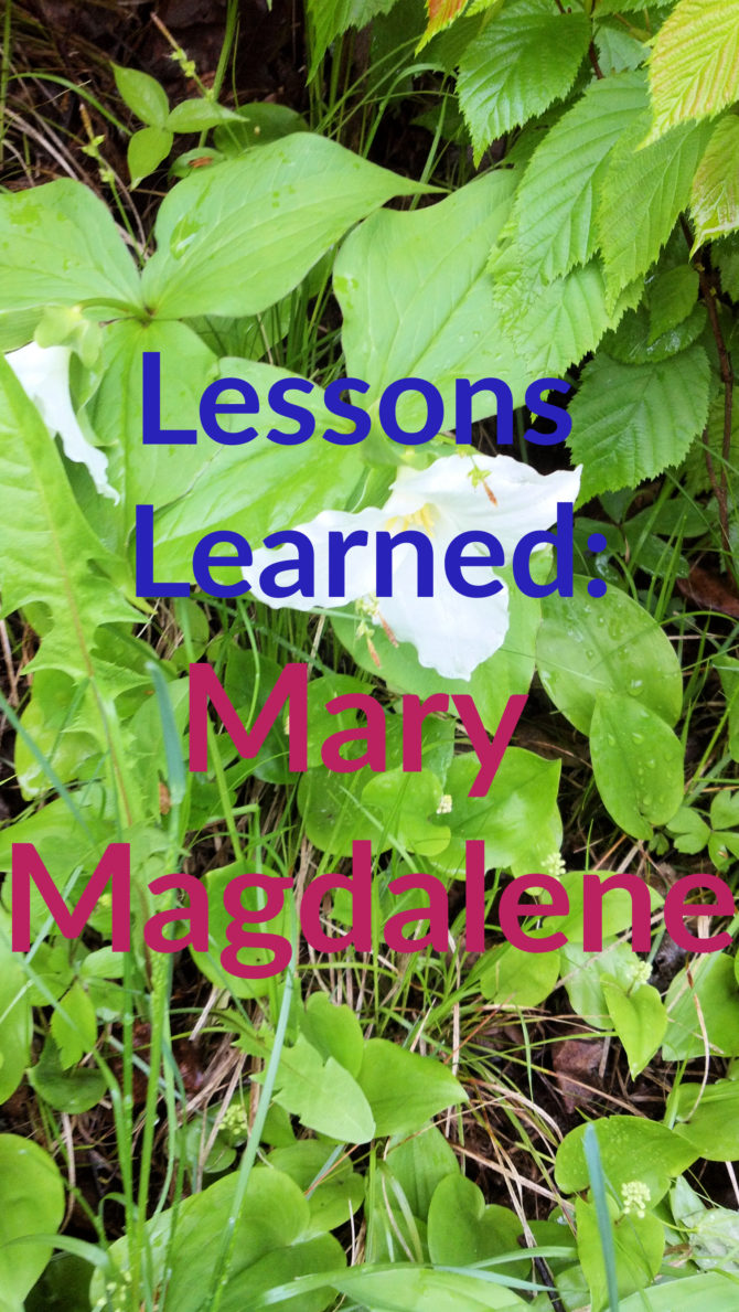 Lessons Learned: Mary Magdalene
